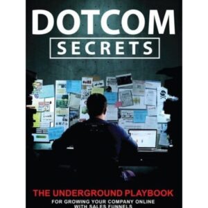 Dotcom Secrets: The Underground Playbook for Growing Your Company Online with Sales Funnels کد 608